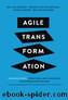 Agile Transformation by Bas van Lieshout & Hendrik-Jan van der Waal & Astrid Karsten & Rini van Solingen