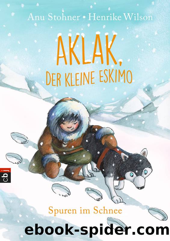 Aklak, der kleine Eskimo - Spuren im Schnee by Stohner Anu - Wilson Henrike