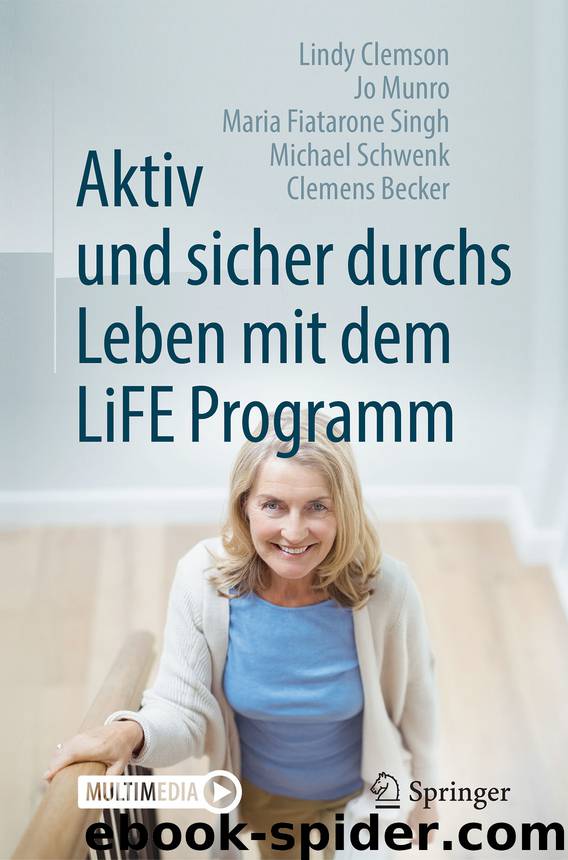 Aktiv und sicher durchs Leben mit dem LiFE Programm by Lindy Clemson Jo Munro Maria Fiatarone Singh Michael Schwenk & Clemens Becker