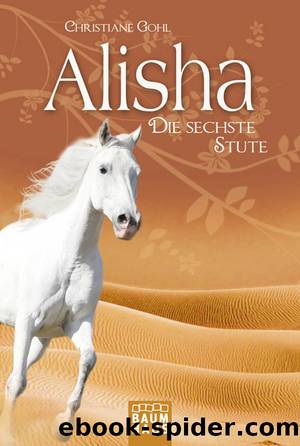 Alisha, die sechste Stute by Christiane Gohl