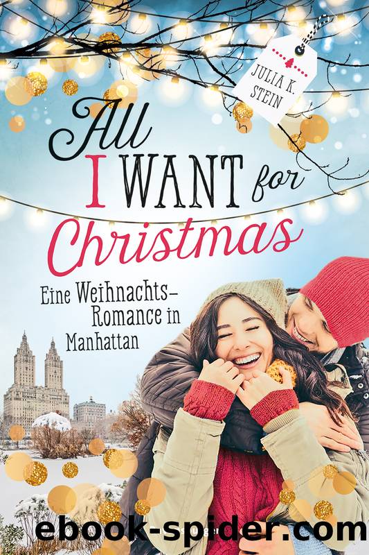 All I Want for Christmas. Eine Weihnachts-Romance in Manhattan by Julia K. Stein