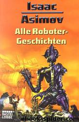 Alle Roboter-Geschichten by Asimov Isaac