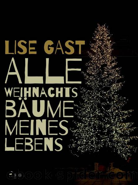 Alle Weihnachtsbäume meines Lebens by Lise Gast