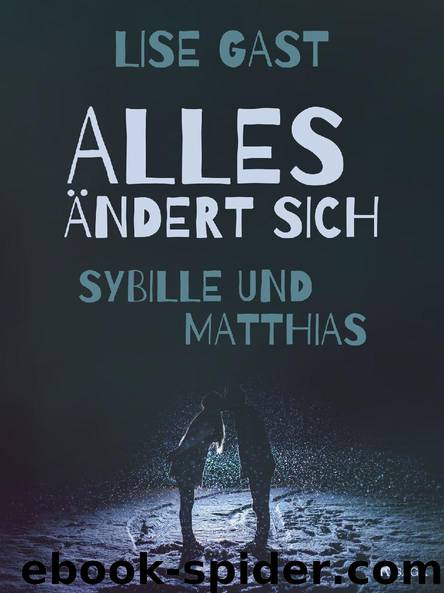 Alles ändert sich - Sybille und Matthias by Lise Gast