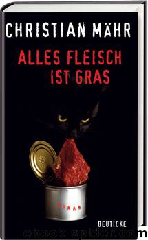 Alles Fleisch Ist Gras: Roman by Christian Mähr