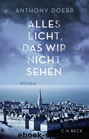 Alles Licht, das wir nicht sehen - Roman by C.H.Beck