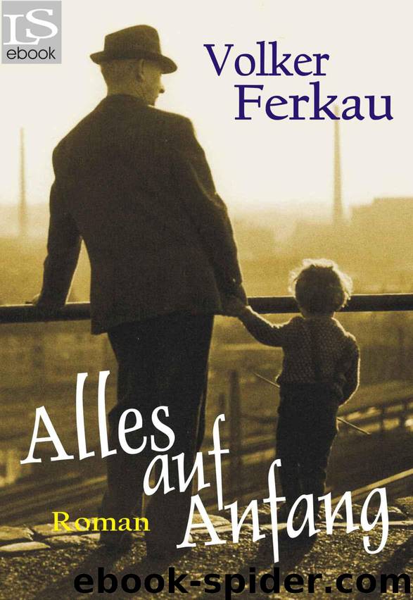 Alles auf Anfang: Familiensaga by Ferkau Volker