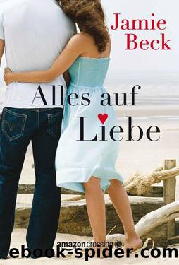 Alles auf Liebe (German Edition) by Jamie Beck