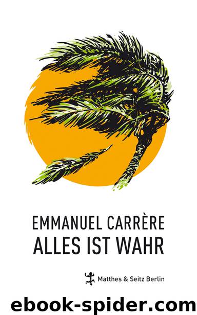 Alles ist wahr by Emmanuel Carrére