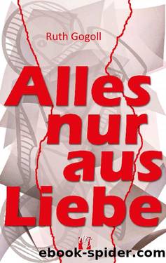 Alles nur aus Liebe (German Edition) by Ruth Gogoll