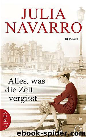 Alles was die Zeit vergisst - Roman by Navarro Julia