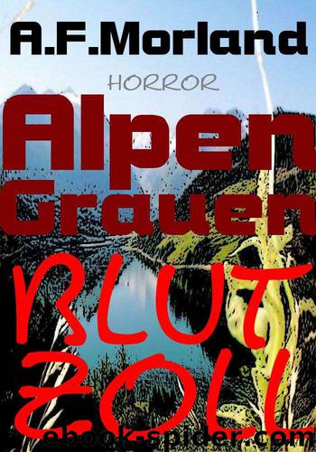 Alpengrauen 2 - Blutzoll (German Edition) by Morland A.F