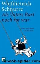 Als Vaters Bart noch rot war by Schnurre Wofdietrich