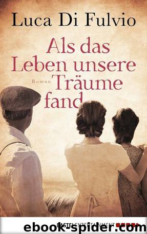 Als das Leben unsere Träume fand by Fulvio Luca Di