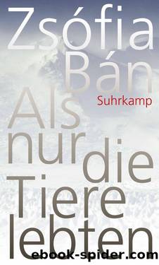 Als nur die Tiere lebten (German Edition) by Ban Zsofia