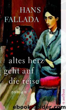 Altes Herz geht auf die Reise - Roman by Hans Fallada