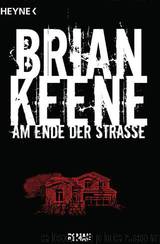 Am Ende Der Straße: Roman by Brian Keene & Charlotte Lungstrass