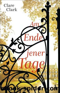 Am Ende jener Tage. Roman by Clare Clark