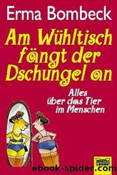 Am Wühltisch Fängt Der Dschungel An. Alles über Das Tier Im Menschen. by Bombeck Erma