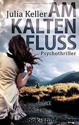 Am kalten Fluss by Keller Julia