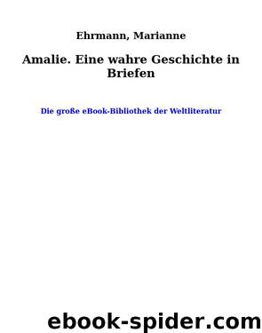 Amalie. Eine wahre Geschichte in Briefen by Ehrmann Marianne