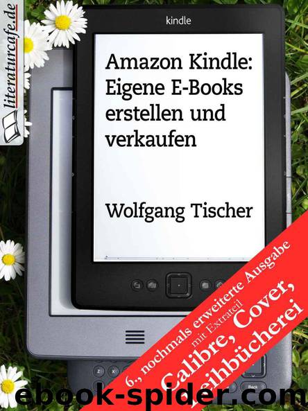 Amazon Kindle: Eigene E-Books erstellen und verkaufen by Tischer Wolfgang