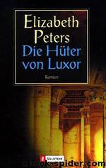 Amelia Peabody 10: Die Hüter von Luxor by Peters Elizabeth