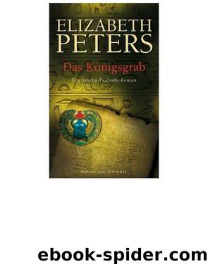 Amelia Peabody 18: Das Königsgrab by Peters Elizabeth