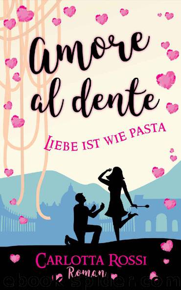 Amore al dente: Liebe ist wie Pasta (German Edition) by Carlotta Rossi