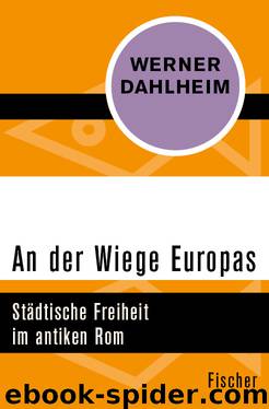 An der Wiege Europas. Städtische Freiheit im antiken Rom by Werner Dahlheim