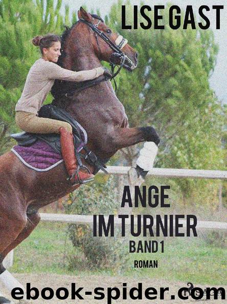 Ange im Turnier - Band 1 by Lise Gast