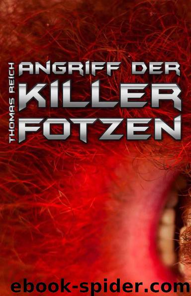 Angriff der Killerfotzen (German Edition) by Thomas Reich