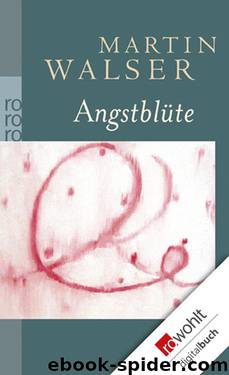 Angstblüte (German Edition) by Walser Martin