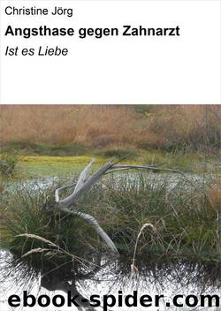 Angsthase gegen Zahnarzt: Ist es Liebe (German Edition) by Christine Jörg