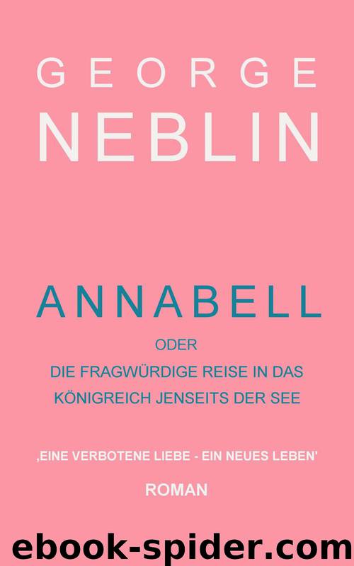 Annabell oder Die fragwuerdige Reise in das Koenigreich jenseits der See by George Neblin