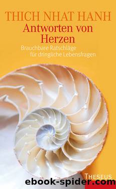 Antworten von Herzen: brauchbare Ratschläge für dringliche Lebensfragen by Thích-Nhá̂t-hạnh