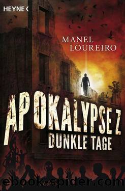 Apokalypse Z - Dunkle Tage: Roman (German Edition) by Loureiro Manel