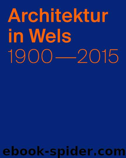 Architektur in Wels 1900 — 2015 by Stefan Groh Lorenz Potocnik