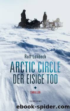 Arctic Circle - Der eisige Tod - Thriller by Rolf Lohbeck