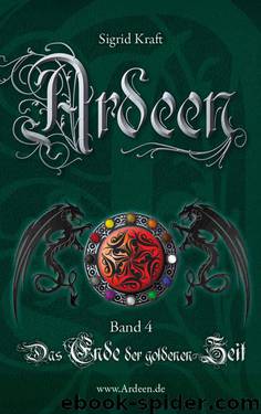 Ardeen: Band 4: Das Ende der goldenen Zeit (German Edition) by Kraft Sigrid