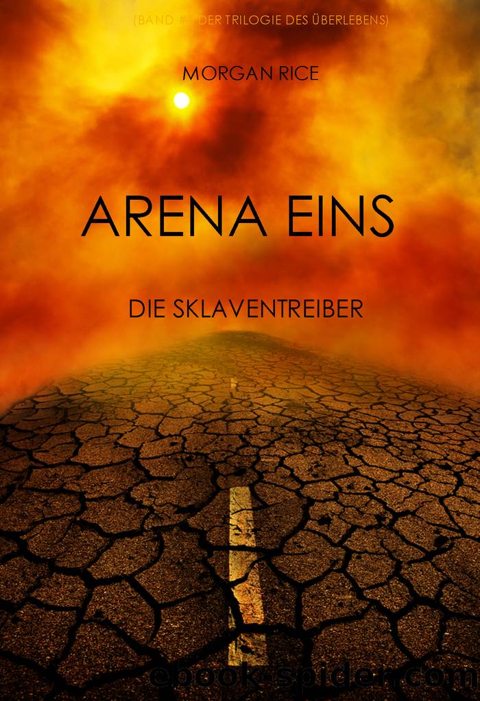 Arena Eins: Die Sklaventreiber by Morgan Rice