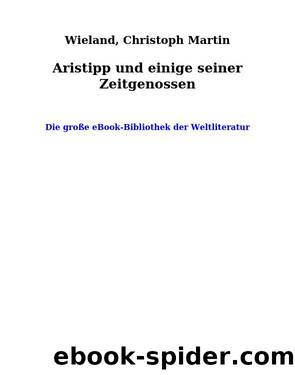 Aristipp und einige seiner Zeitgenossen by Wieland Christoph Martin