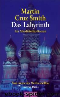 Arkadi Renko 03 - Das Labyrinth by Smith Martin Cruz