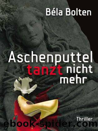 Aschenputtel tanzt nicht mehr - Thriller (German Edition) by Bolten Béla