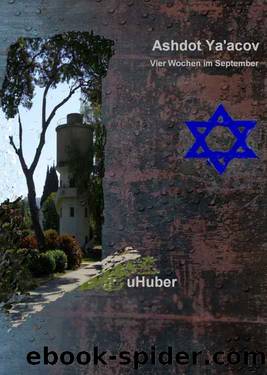 Ashdot Ya'acov - Vier Wochen im September by Uli Huber