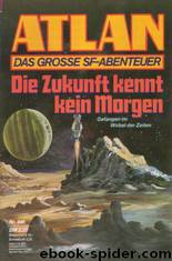 Atlan 845: Die Zukunft kennt kein Morgen by Terrid Peter