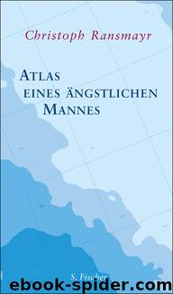 Atlas eines ängstlichen Mannes by Ransmayr Christoph