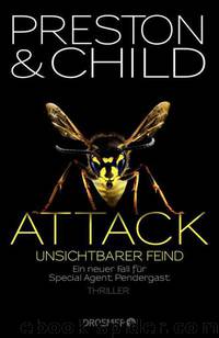 Attack Unsichtbarer Feind: Ein neuer Fall für Special Agent Pendergast (German Edition) by Preston Douglas & Child Lincoln