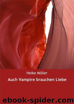 Auch Vampire brauchen Liebe by Heike Moeller