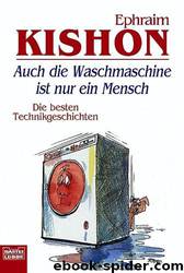 Auch die Waschmaschine ist nur ein Mensch by Ephraim Kishon